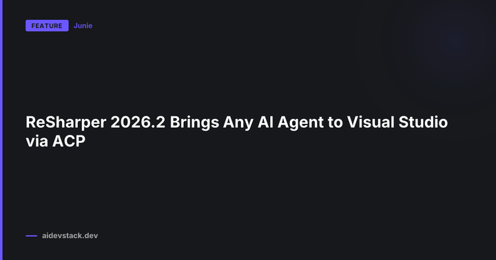 ReSharper 2026.2 Brings Any AI Agent to Visual Studio via ACP