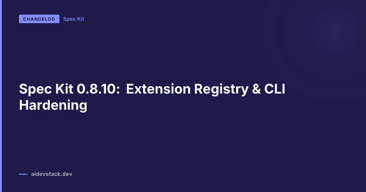 Spec Kit 0.8.10: Extension Registry & CLI Hardening