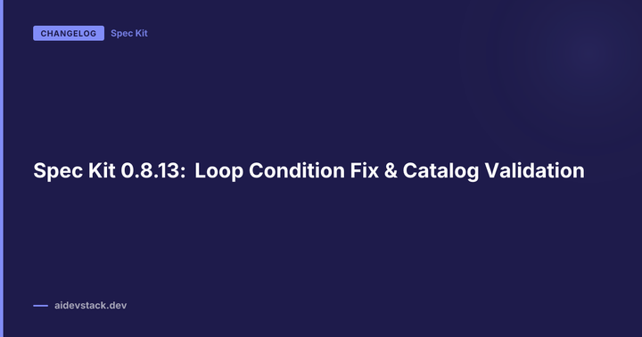 Spec Kit 0.8.13: Loop Condition Fix & Catalog Validation