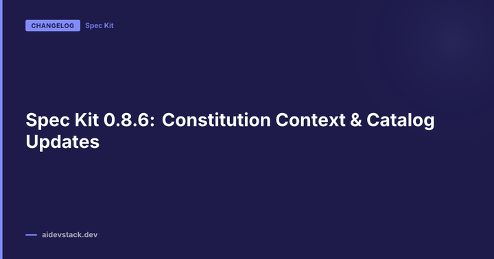Spec Kit 0.8.6: Constitution Context & Catalog Updates