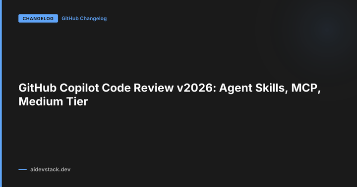 GitHub Copilot Code Review v2026: Agent Skills, MCP, Medium Tier
