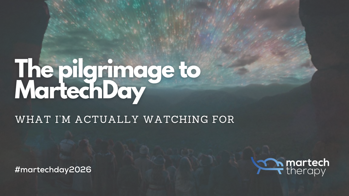 The pilgrimage to MartechDay, and what I’m actually watching for