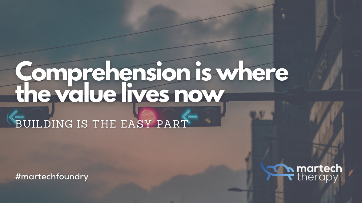 Comprehension is where the value lives now