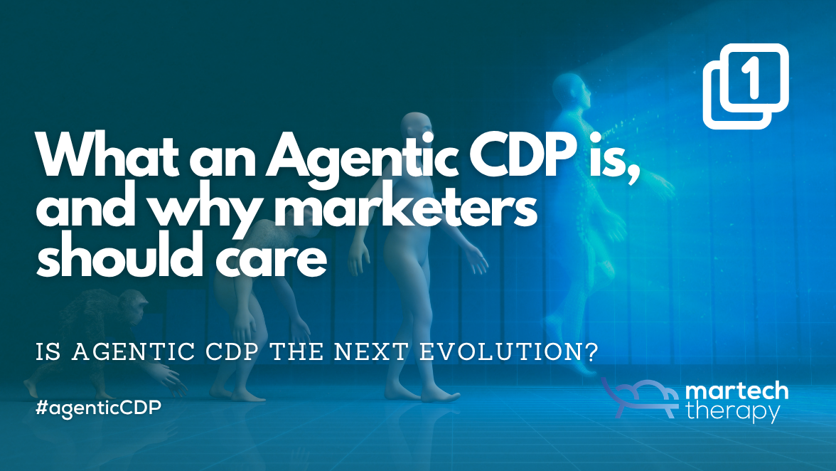 What an Agentic CDP actually is, and why marketers should care