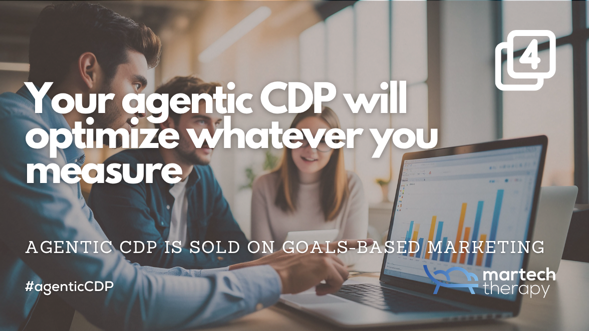 Your agentic CDP will optimize whatever you measure