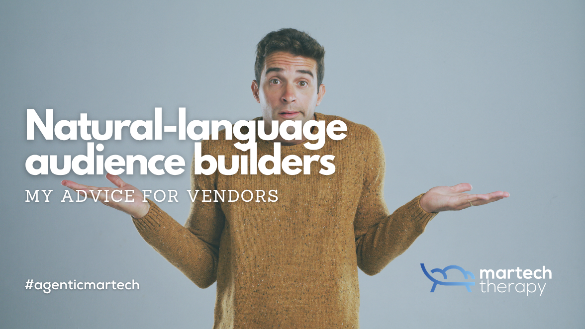 Natural-language audience builders: my advice for vendors