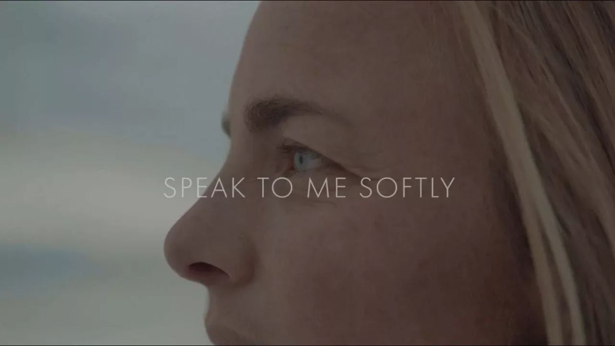 Video: Speak to Me Softly