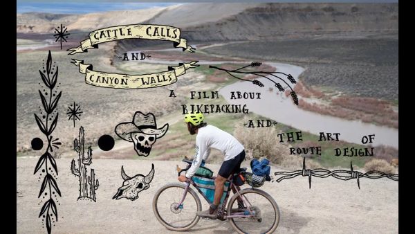 Cattle Calls and Canyon Walls: A film about bikepacking and the art of route design.