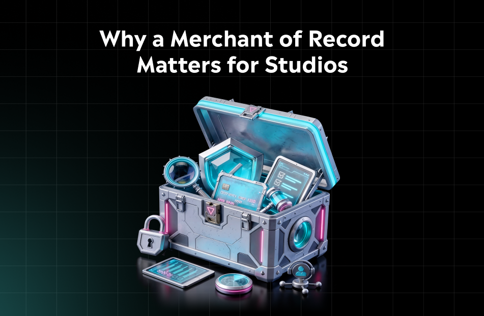 Merchant of Record for Game Payments: What It Is and Why It Matters for Studios