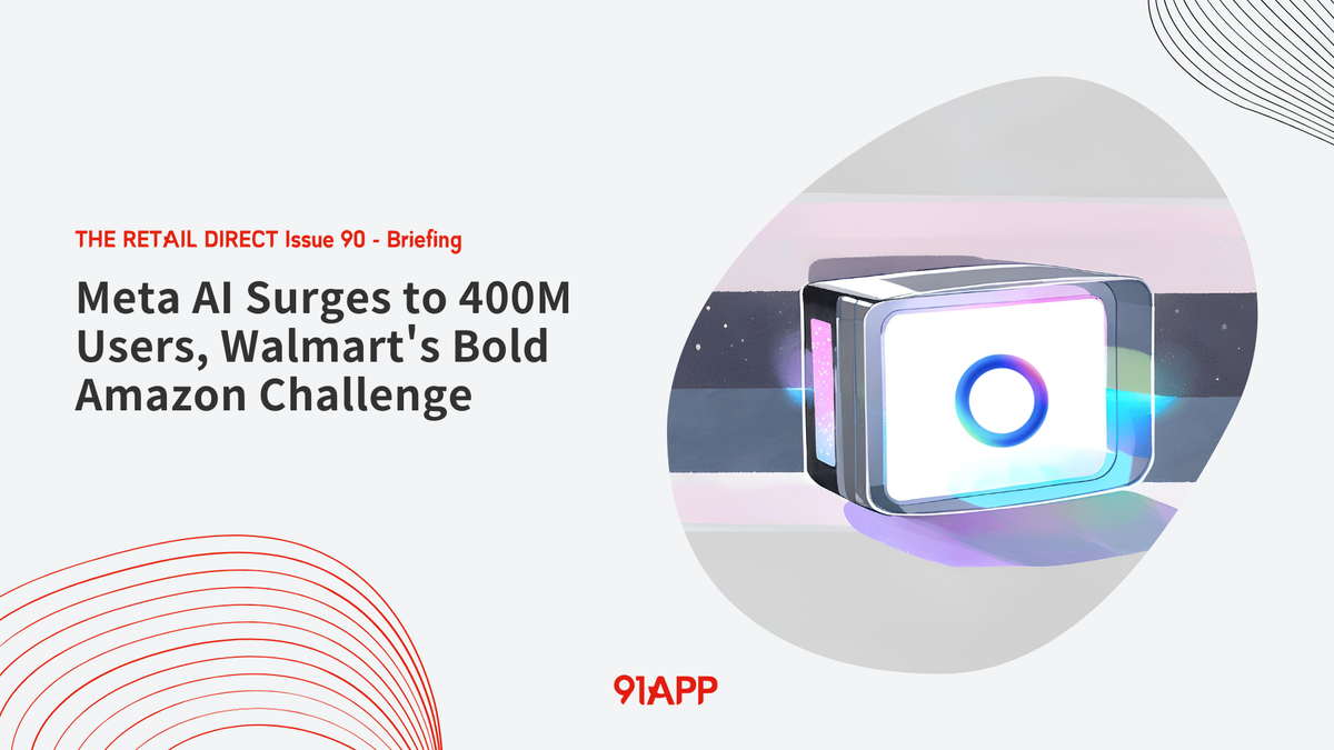 TRD Issue 90 - Briefing: Meta AI Surges to 400M Users, Walmart's Bold Amazon Challenge