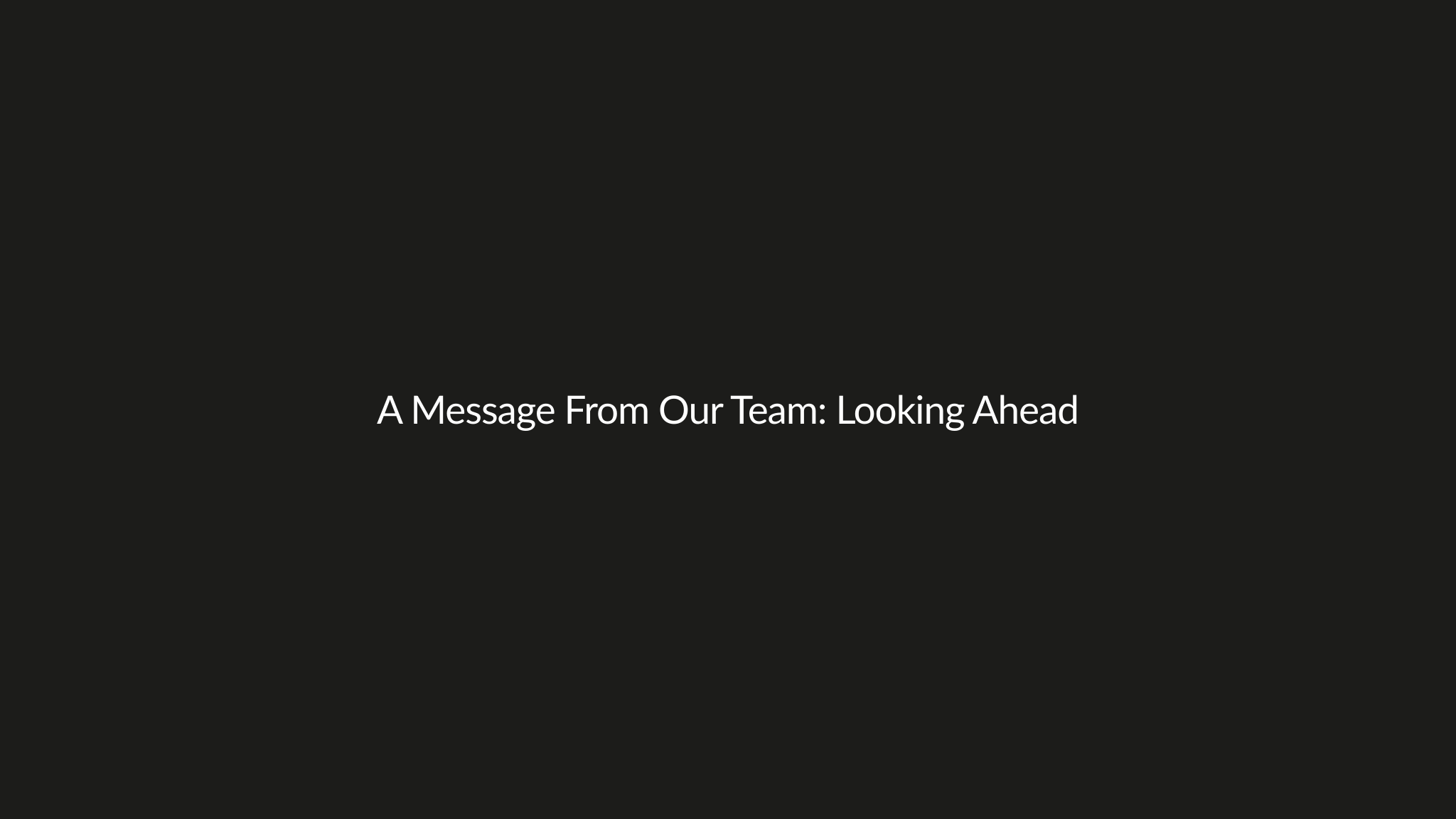 A Message From Our Team: Looking Ahead