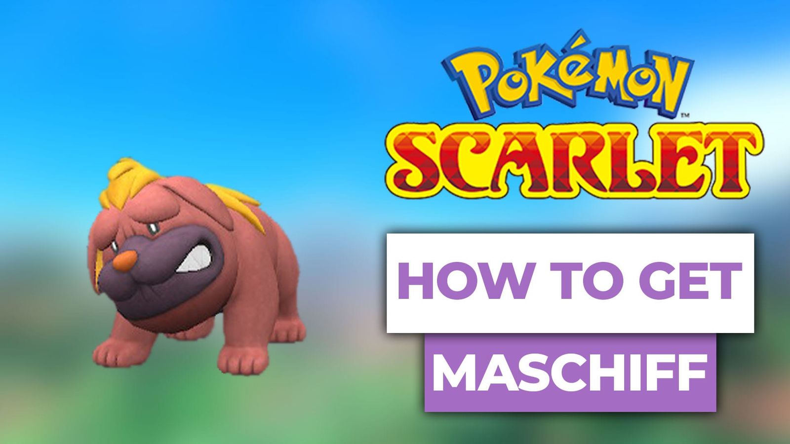 How To Get Maschiff In Pokemon Scarlet & Violet (The Easy Way)