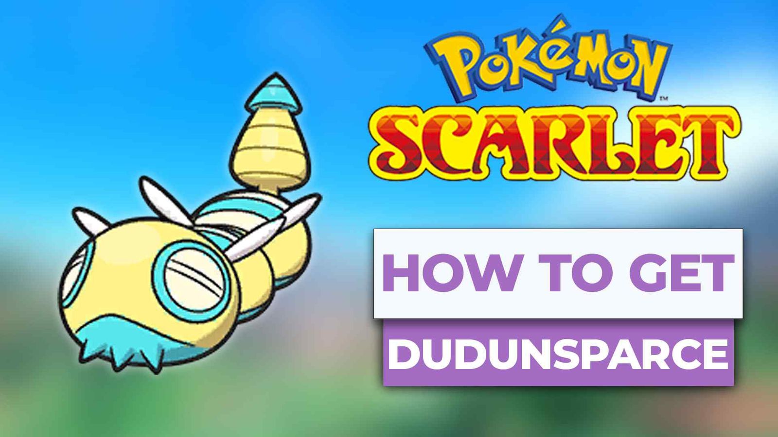 How To Get Dudunsparce In Pokemon Scarlet & Violet (The Easy Way) post image
