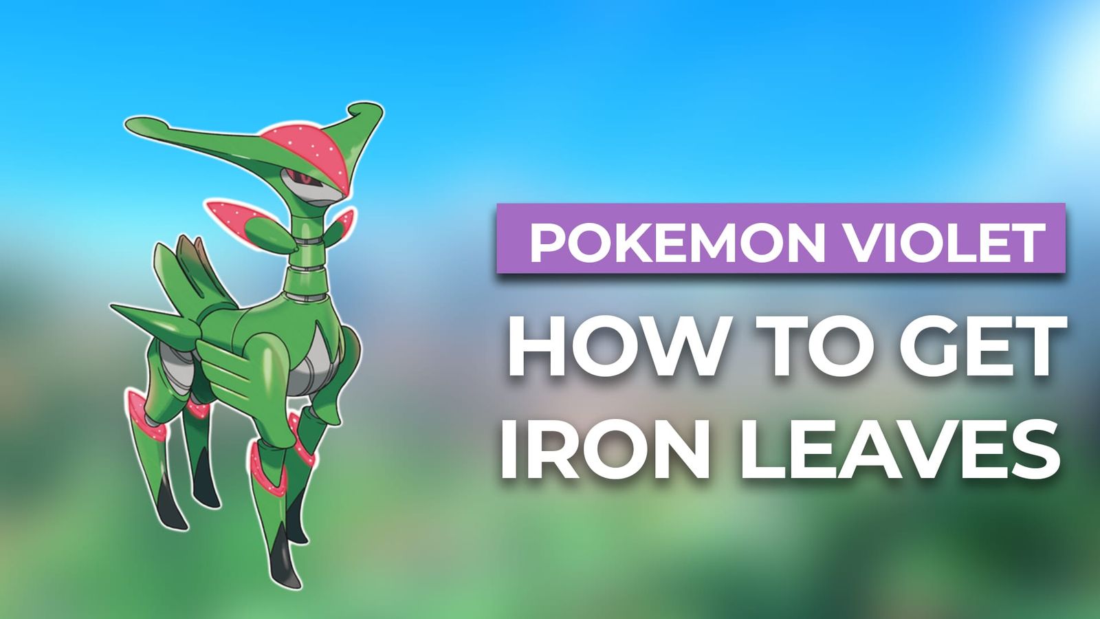 How To Get Iron Leaves In Pokemon Violet post image