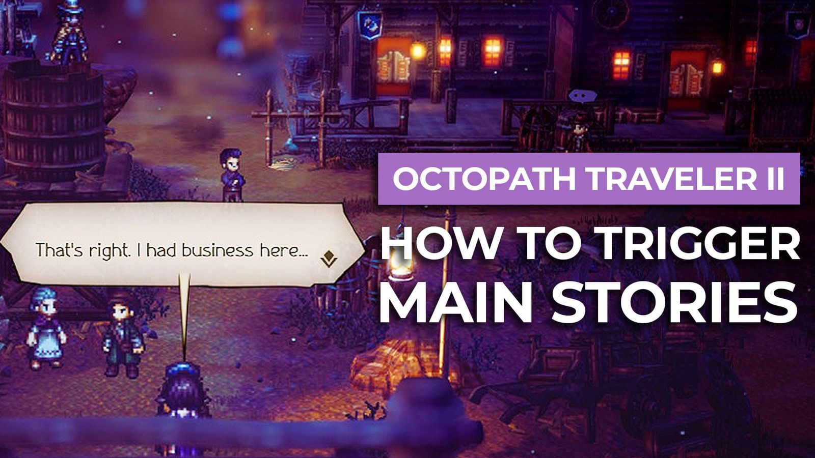How To Trigger Main Stories In Octopath Traveler II post image