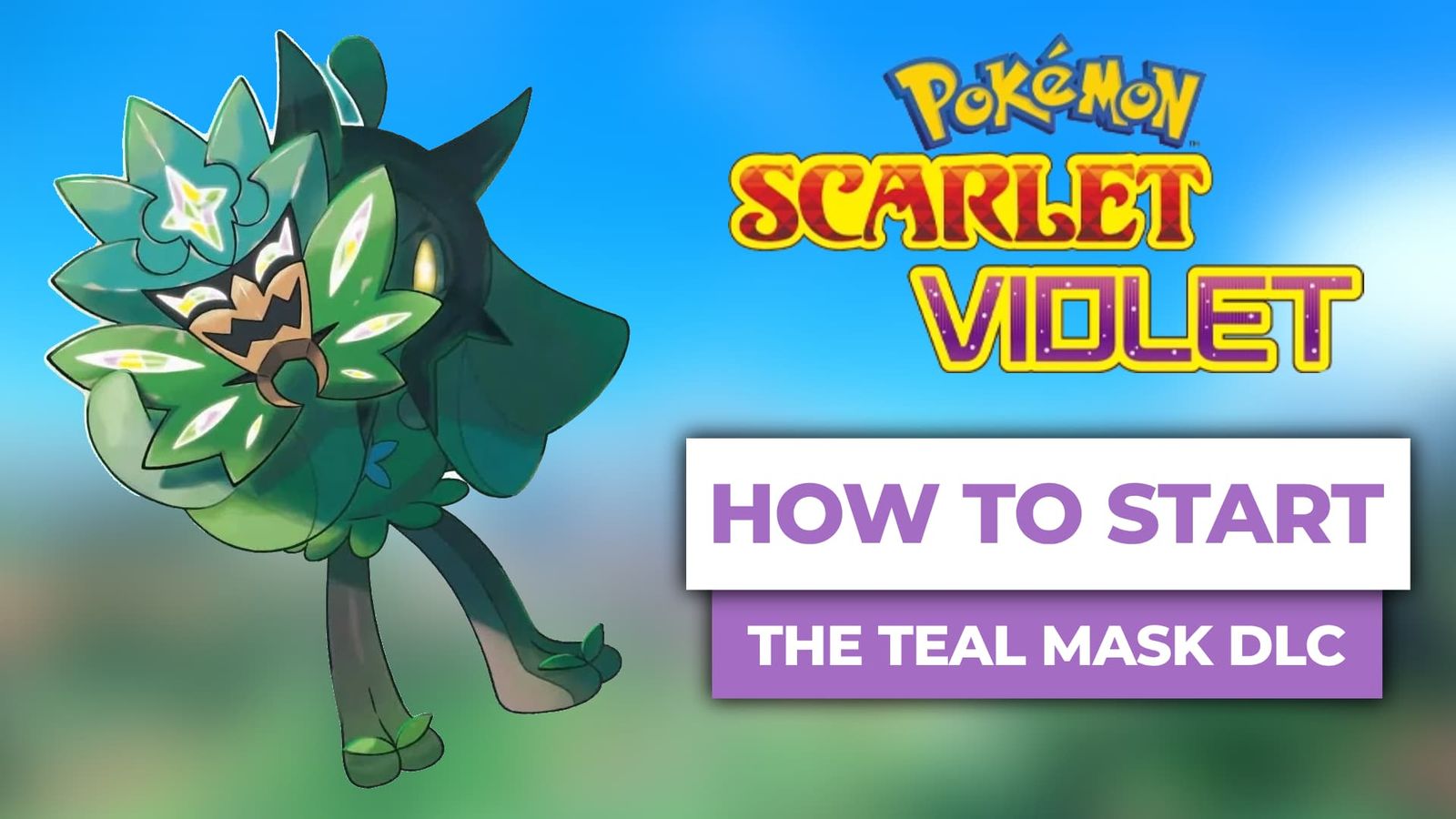 how to start the teal mask pokemon scarlet violet