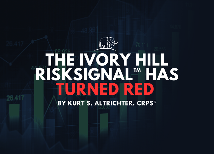 Special Update: The Ivory Hill RiskSIGNAL™ Has Turned Red