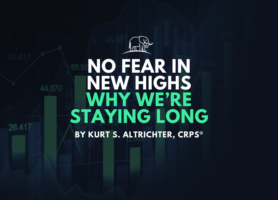 No Fear in New Highs: Why We’re Staying Long
