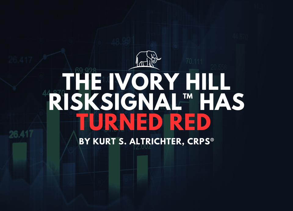 Special Update: The Ivory Hill RiskSIGNAL™ Has Turned Red