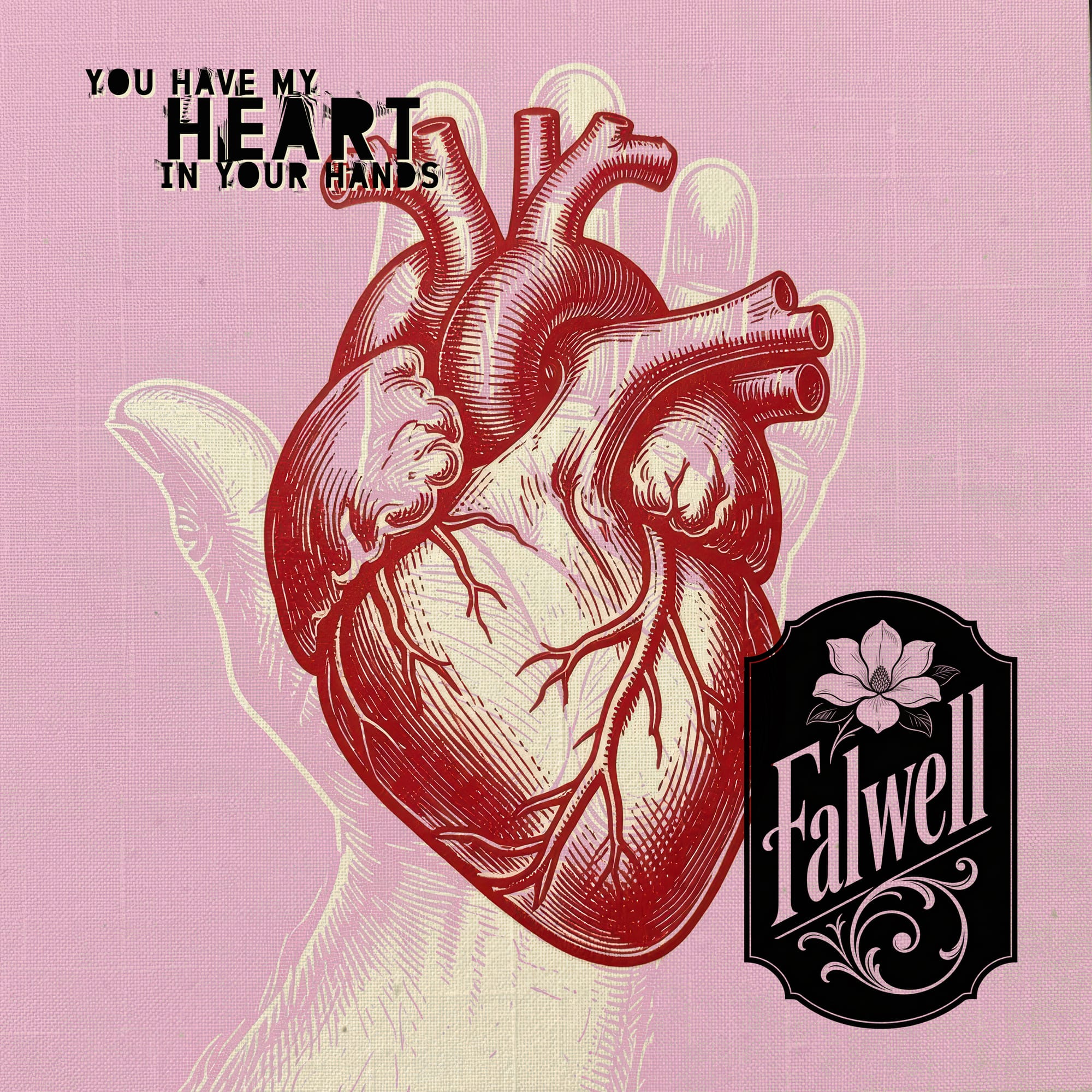 Red anatomical heart illustration cradled in a pale hand on pink linen. Text: You Have My Heart In Your Hands. Ornate Falwell logo.