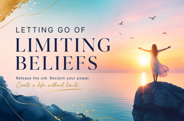 Letting Go Of Limiting Beliefs