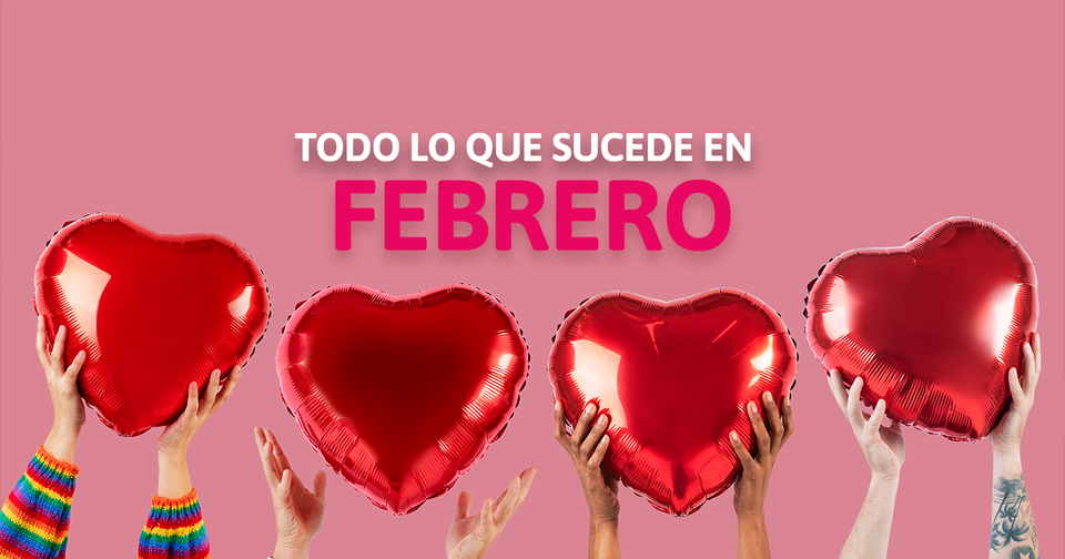 TODO LO QUE SUCEDE EN FEBRERO 2026