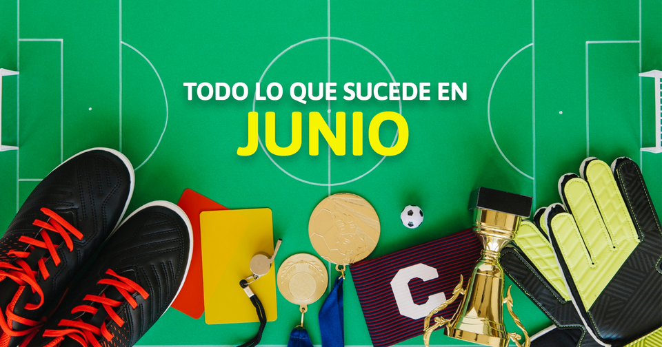 TODO LO QUE SUCEDE EN JUNIO 2026