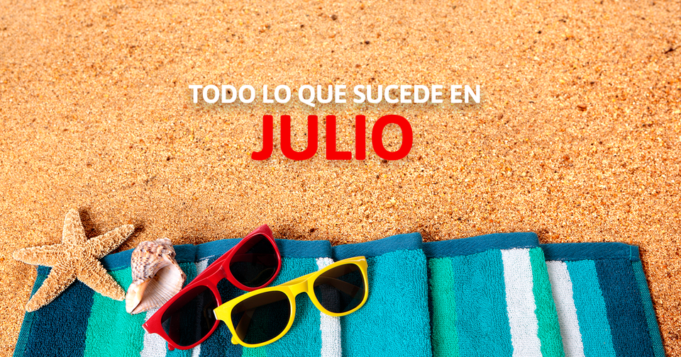 TODO LO QUE SUCEDE EN JULIO 2026