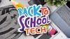 Back to School Tech for 2022!