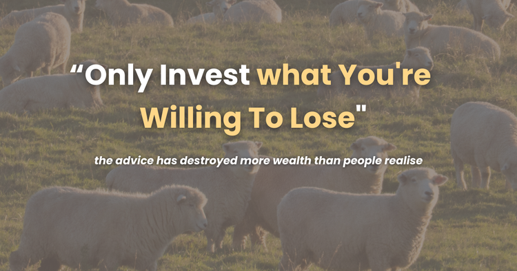 Only Invest What You're Willing To Lose" Is Terrible Advice