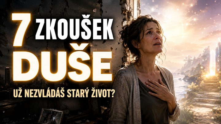 Už nezvládáš svůj starý život?   7 zkoušek duše