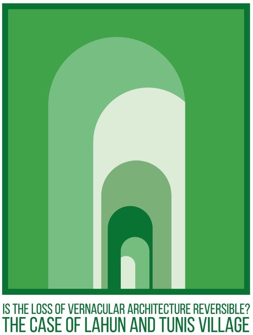 Is the loss of vernacular architecture reversible? The case of Lahun and Tunis village.