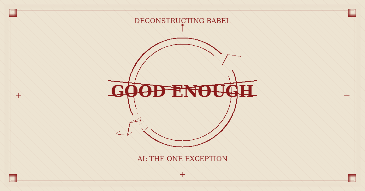 Where Good Enough Isn't Good Enough — AI: The One Exception