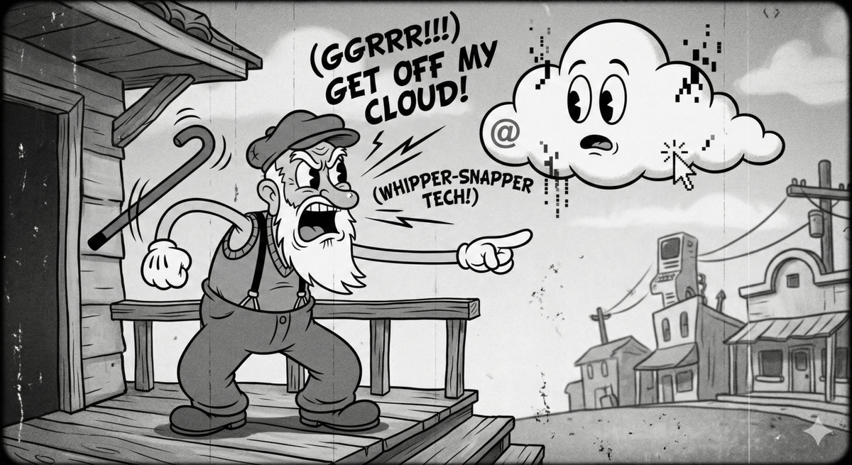 Old man yelling at cloud