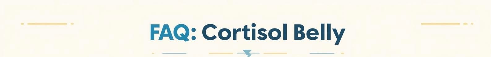 FAQ for Cortisol Belly