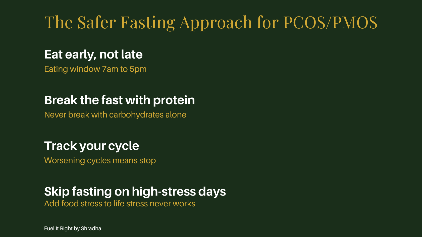 The safer fasting approach for PCOS PMOS. Eat early not late 7am to 5pm, break fast with protein never carbs alone, track your cycle worsening means stop, skip fasting on high stress days