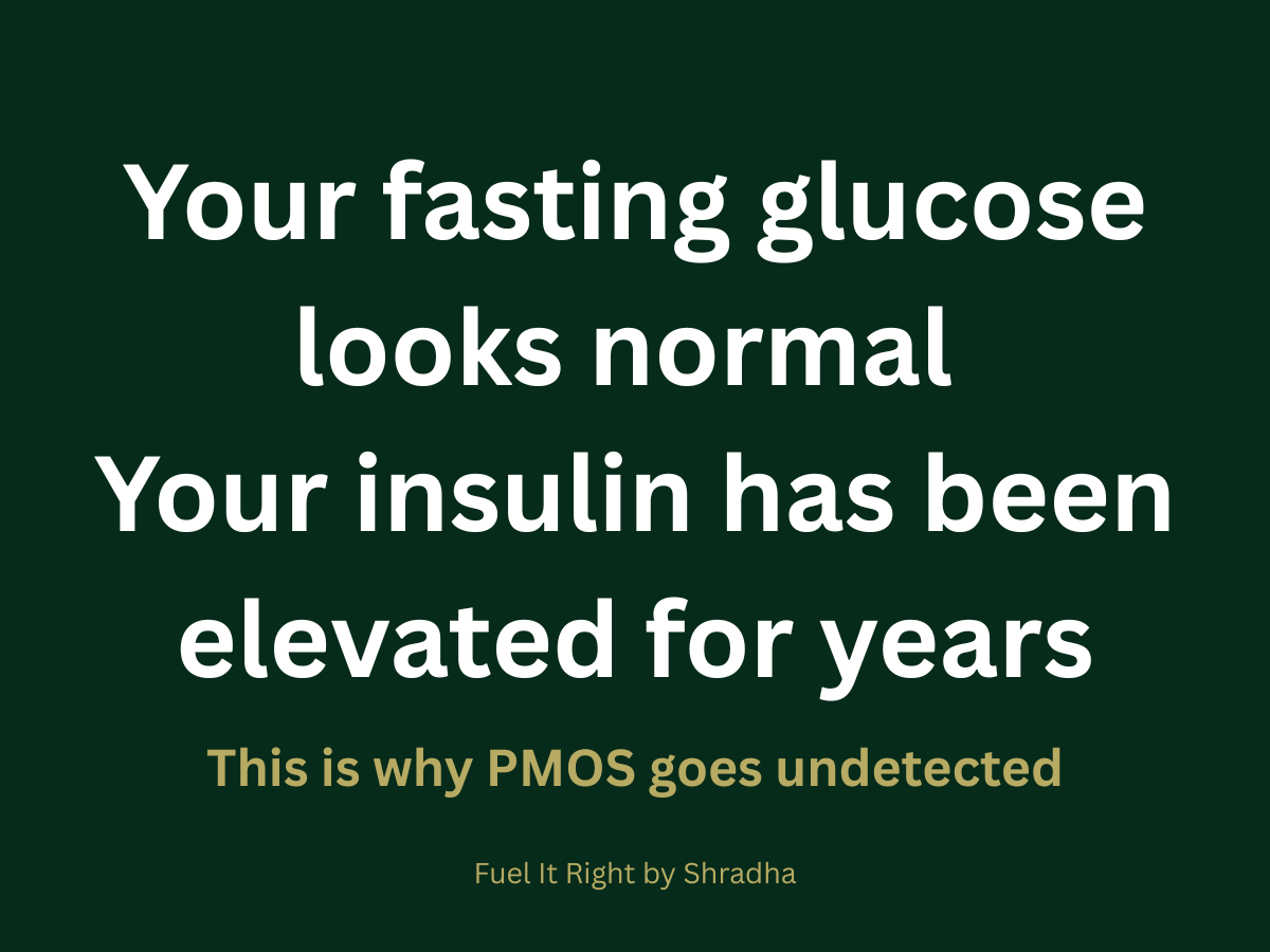 Your fasting glucose looks normal but your insulin has been elevated for years — why PMOS goes undetected in Indian women and why fasting insulin matters more than fasting glucose