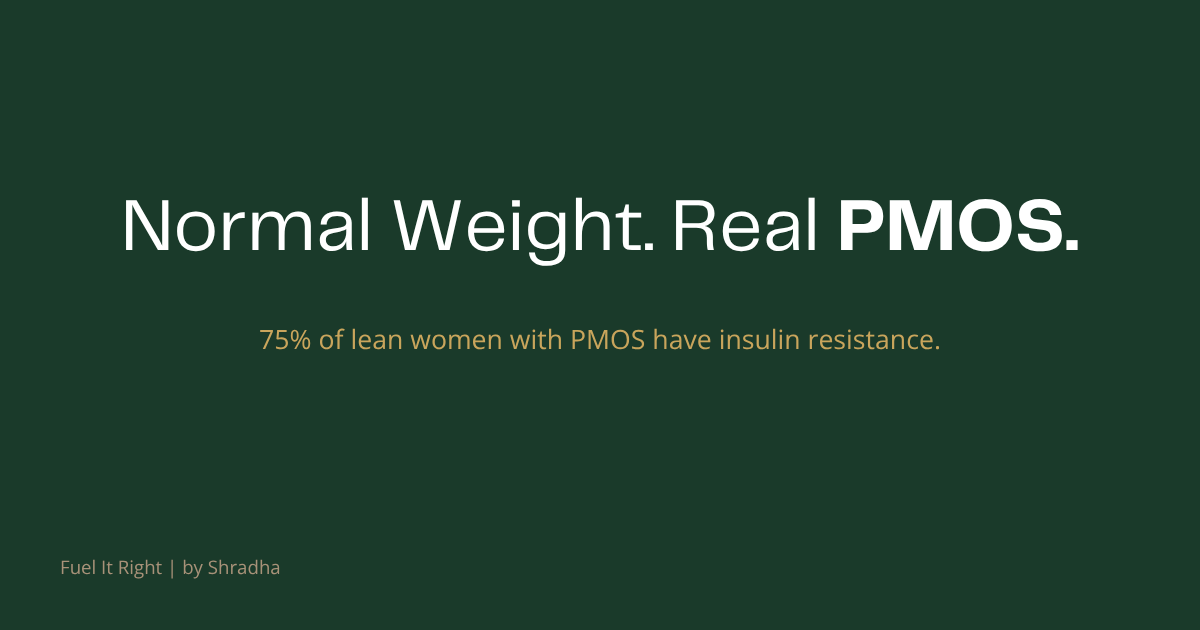 Lean PMOS thin Indian women, normal weight does not rule out PMOS, 75% of lean women with PMOS have insulin resistance