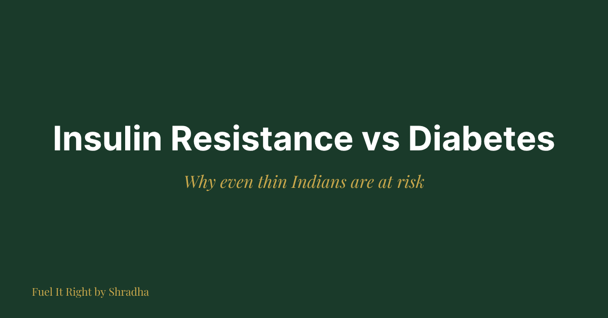 Dark green banner reading "Insulin Resistance vs Diabetes" for the Fuel It Right blog on why thin Indians are at risk