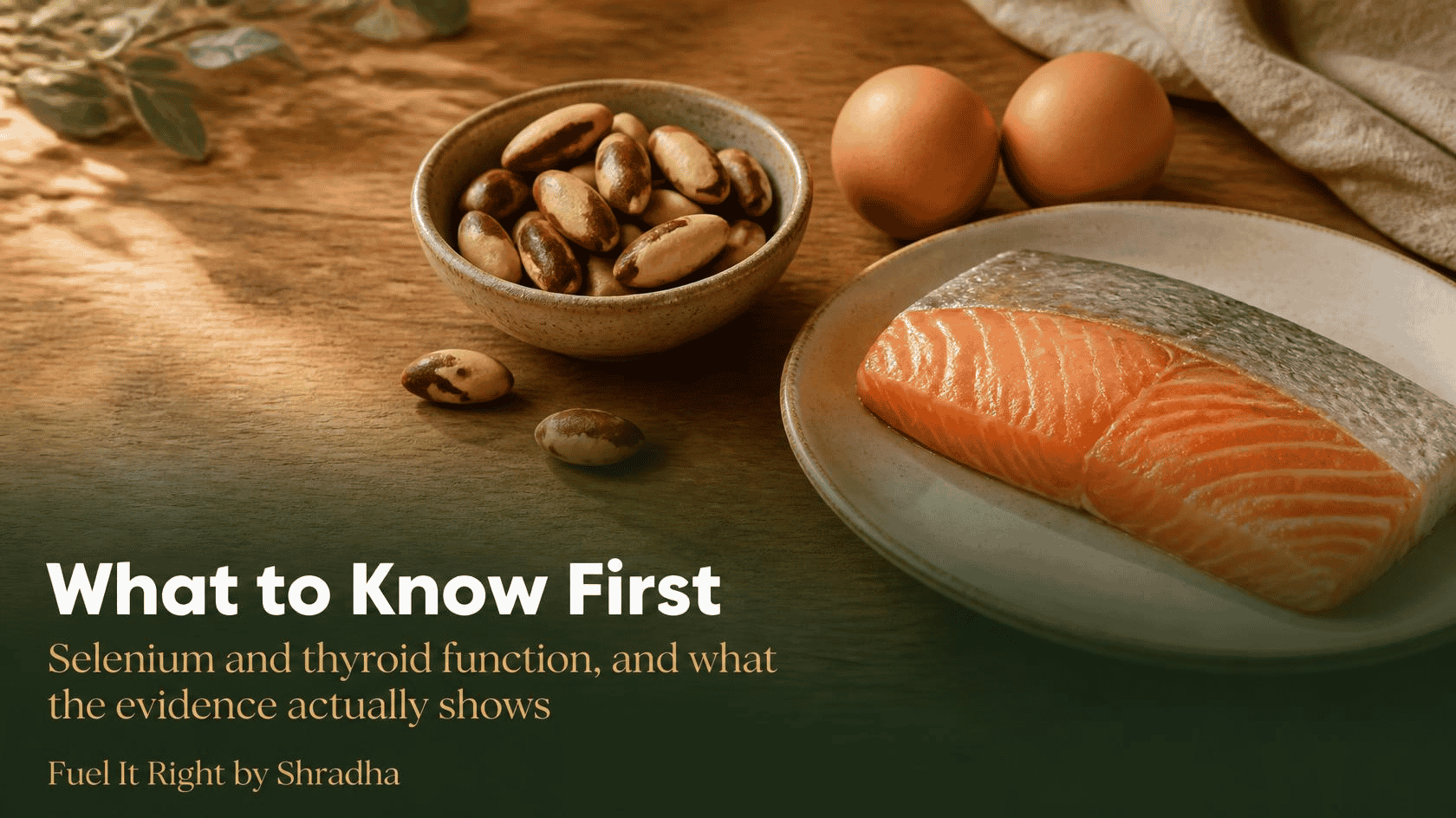 Photorealistic photo of Brazil nuts, eggs, and a piece of fish on a table, with headline "Selenium and Thyroid Function: What to Know First"