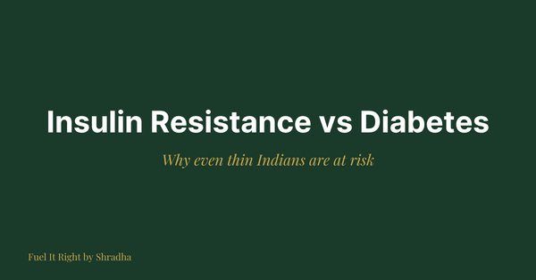 Dark green banner reading "Insulin Resistance vs Diabetes" for the Fuel It Right blog on why thin Indians are at risk