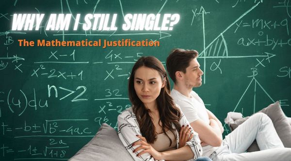 Why am I still single? The mathematical justification.