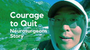 The courage to quit - A Neurosurgeon's story