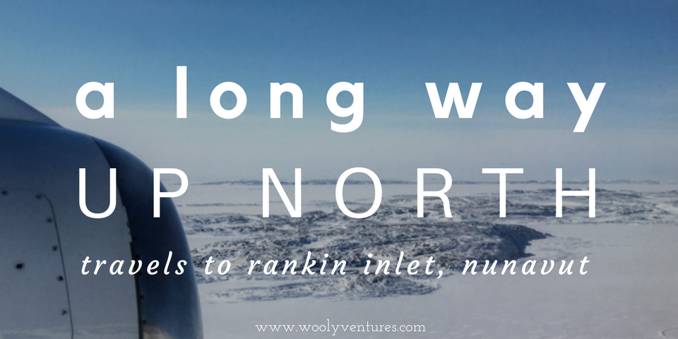A Long Way up North: Travels to Rankin Inlet