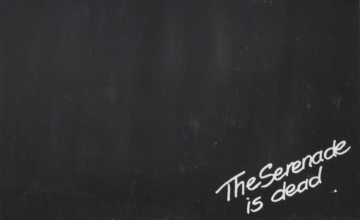 The Serenade Is Dead
