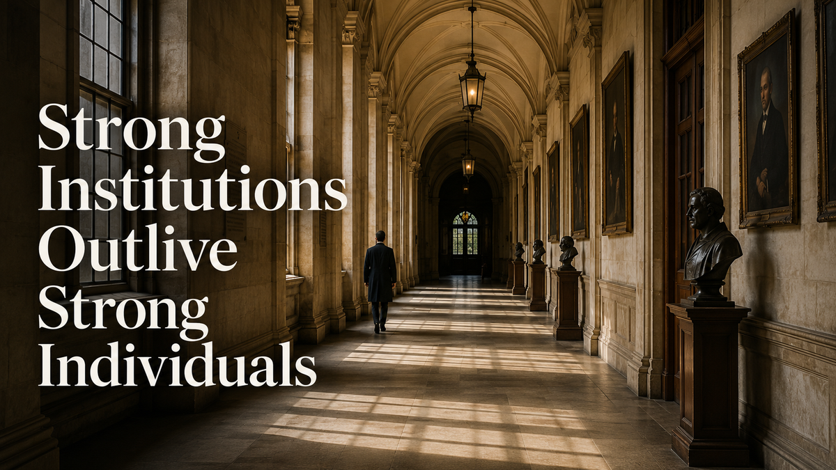 Strong Institutions Outlive Strong Individuals