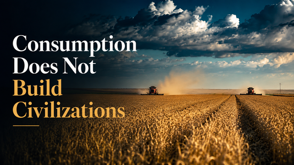 Consumption Does Not Build Civilizations