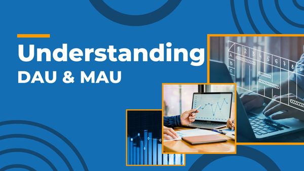 Understanding DAU and MAU: Key Metrics Explained