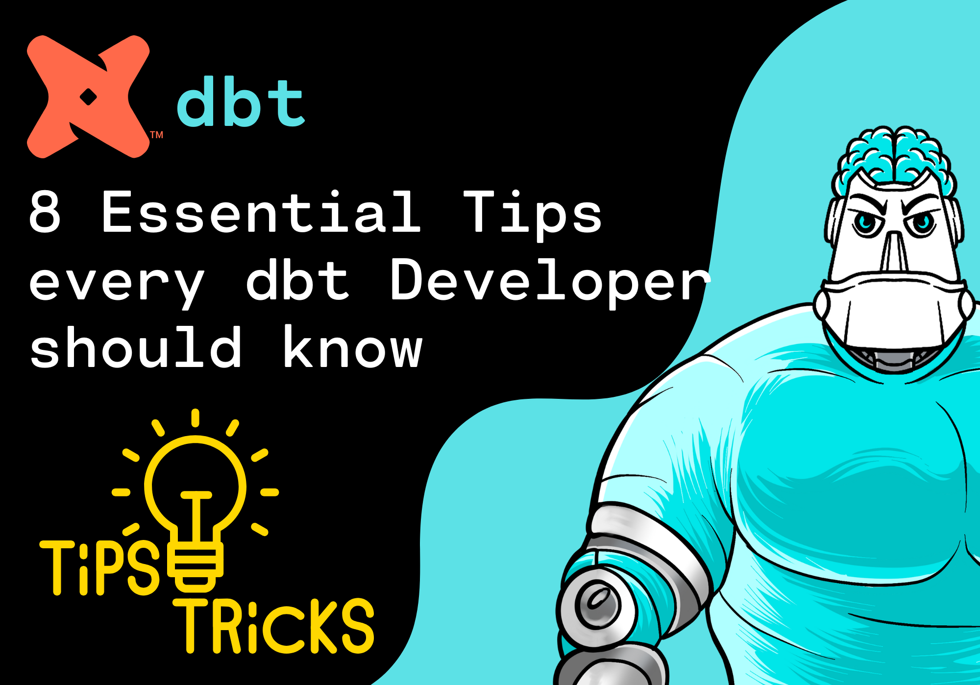 8 Essential Tips every dbt Developer should know: Level Up Your dbt Development