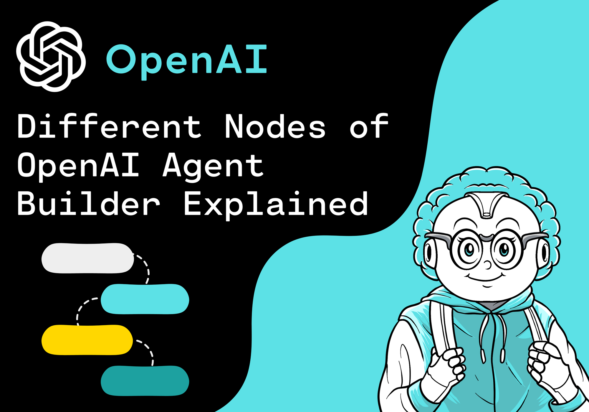 Different Nodes of OpenAI Agent Builder Explained: The Ultimate Guide